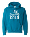 Explore More Collection - I Am Freaking Cold Softstyle Hoodie