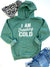 Explore More Collection - I Am Freaking Cold Softstyle Hoodie