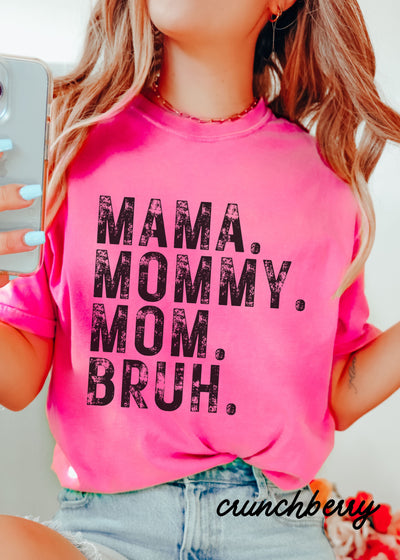 Mama Mommy Bruh Tee *12 Colors (S-3X)