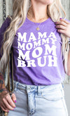 Explore More Collection - Mama Mommy Mom Bruh Graphic Tee