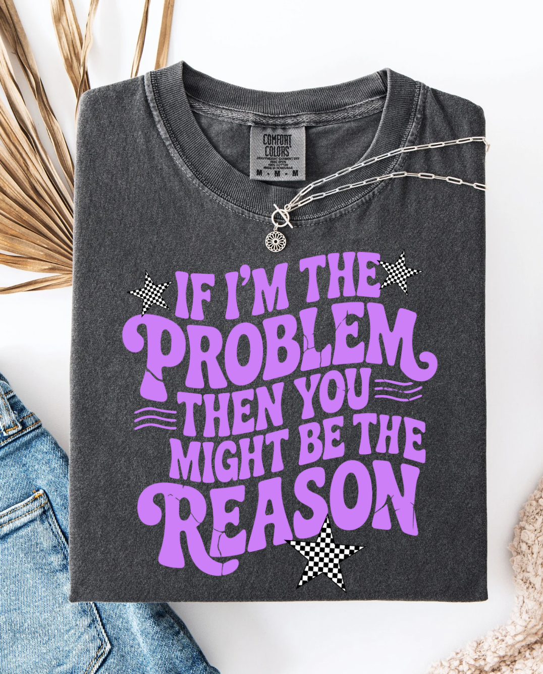 Explore More Collection - If I'm The Problem Checkered Graphic Tee