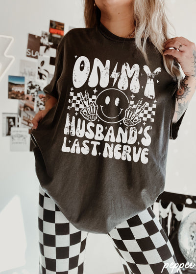 Husbands Last Nerve FRONT PRINT Tee *8 Colors (S-3X)