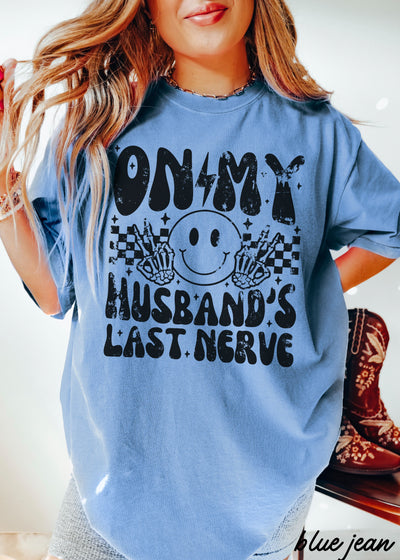 Husbands Last Nerve FRONT PRINT Tee *8 Colors (S-3X)