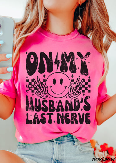 Husbands Last Nerve FRONT PRINT Tee *8 Colors (S-3X)