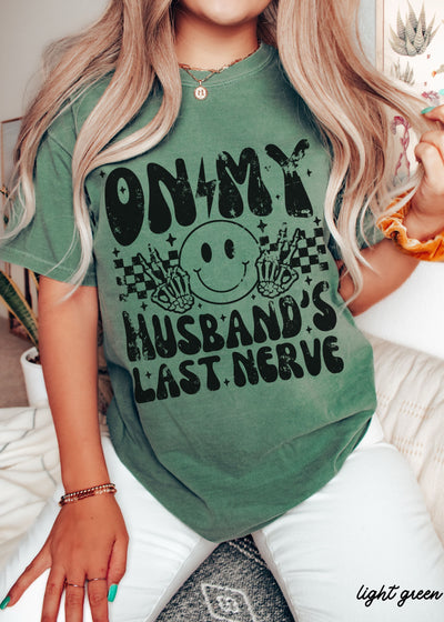 Husbands Last Nerve FRONT PRINT Tee *8 Colors (S-3X)