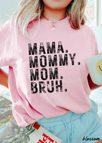 Mama Mommy Bruh Tee *12 Colors (S-3X)