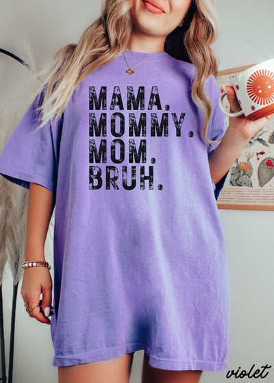 Mama Mommy Bruh Tee *12 Colors (S-3X)