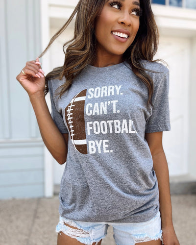 Explore More Collection - Gray Sorry. Can’t. FOOTBALL. Bye. Unisex Comfy Tee