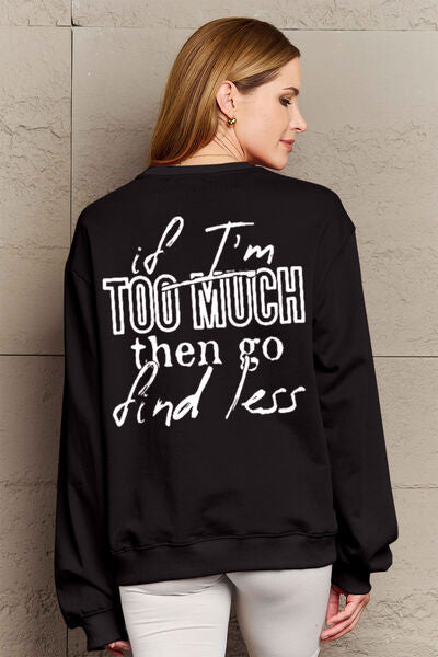 Explore More Collection - Simply Love Full Size IF I'M TOO MUCH THEN GO FIND LESS Round Neck Sweatshirt