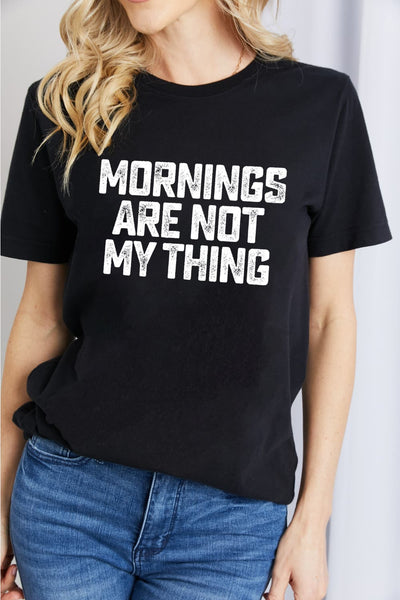 Explore More Collection - Simply Love MORNINGS ARE NOT MY THING Graphic Cotton T-Shirt