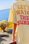 Explore More Collection - LET'S WATCH THE SUNSET Round Neck T-Shirt